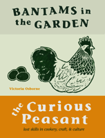 Bantams in the Garden - The Curious Peasant